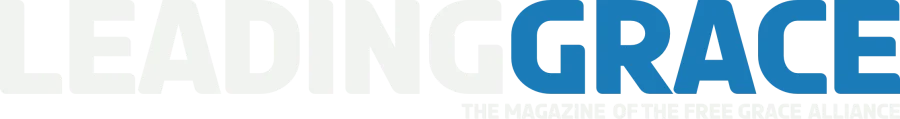 Leading Grace: the magazine of the Free Grace Alliance